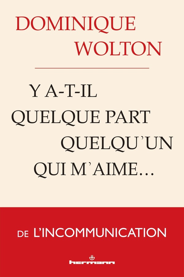 Y A-T-IL QUELQUE PART QUELQU'UN QUI M'AIME... - DE L'INCOMMUNICATION