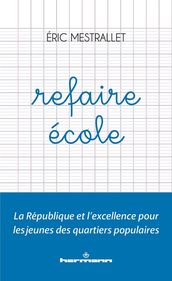 REFAIRE ECOLE : LA REPUBLIQUE ET L'EXCELLENCE POUR LES JEUNES DES QUARTIERS POPULAIRES