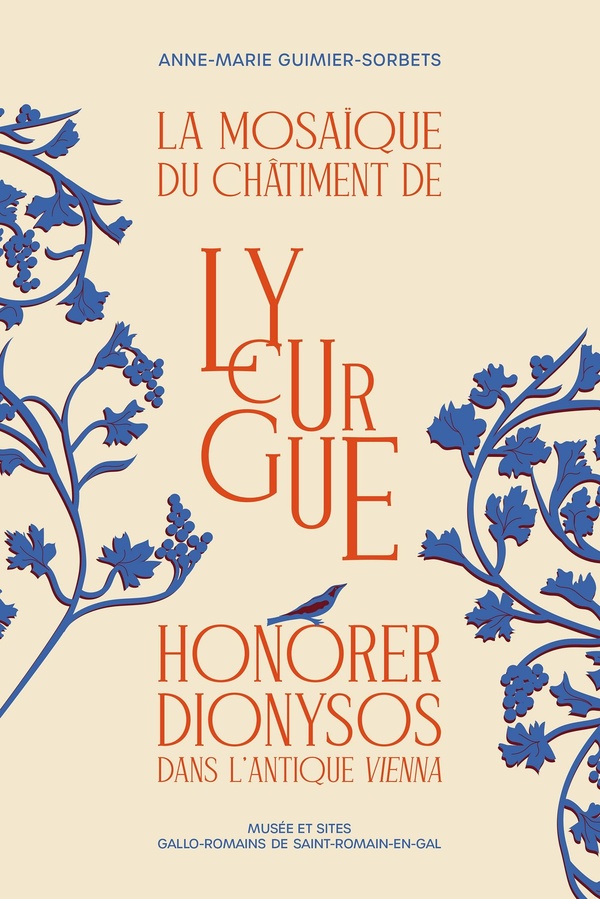 LA MOSAIQUE DU CHATIMENT DE LYCURGUE - HONORER DIONYSOS DANS L'ANTIQUE VIENNA