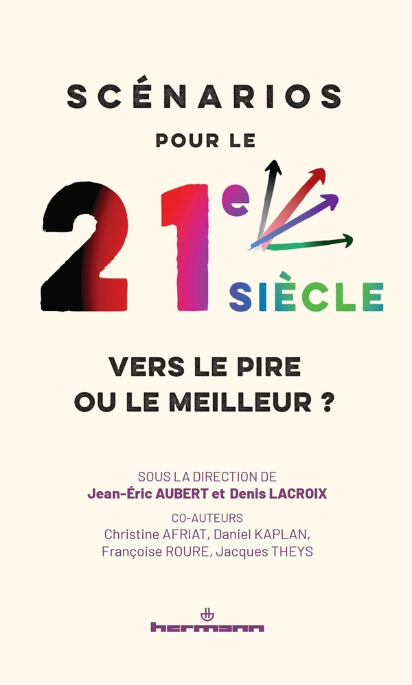 SCENARIOS POUR LE 21E SIECLE : VERS LE PIRE OU LE MEILLEUR ? - CLIMAT, DEMOGRAPHIE, GEOPOLITIQUE, EC
