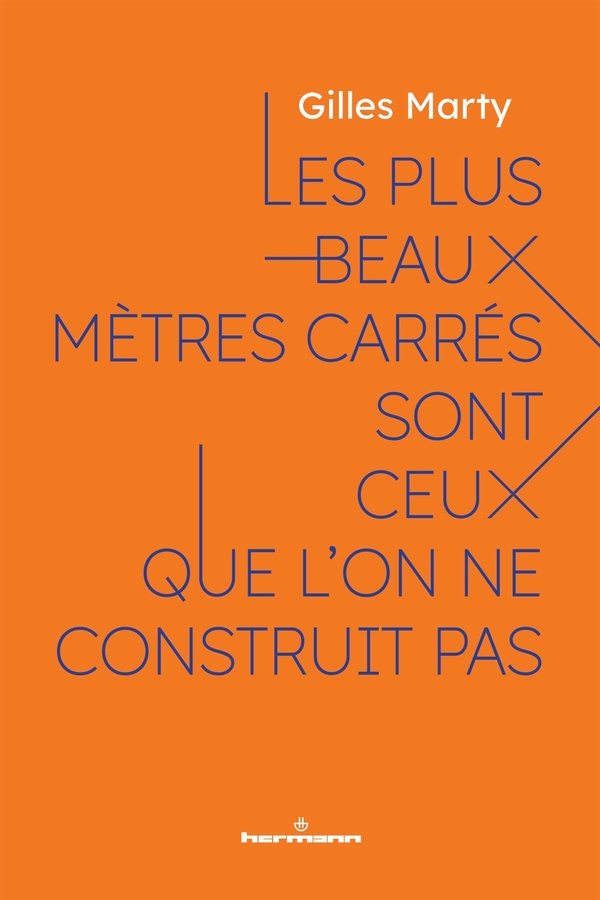 LES PLUS BEAUX METRES CARRES SONT CEUX QUE L'ON NE CONSTRUIT PAS - LE SENS DE CONSTRUIRE, C'EST CONS