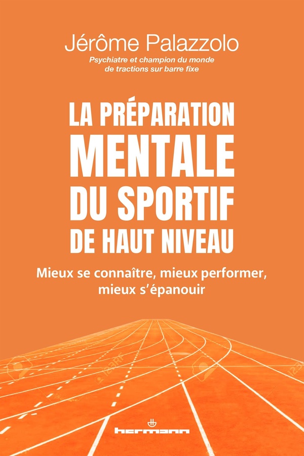 LA PREPARATION MENTALE DU SPORTIF DE HAUT NIVEAU - MIEUX SE CONNAITRE, MIEUX PERFORMER, MIEUX S'EPAN