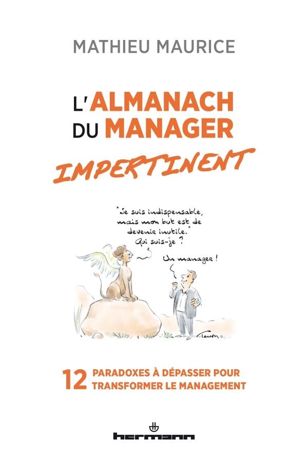 L'ALMANACH DU MANAGER IMPERTINENT - 12 PARADOXES A DEPASSER POUR TRANSFORMER LE MANAGEMENT