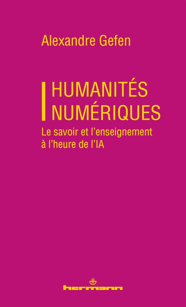 HUMANITES NUMERIQUES - LE SAVOIR ET L'ENSEIGNEMENT A L'HEURE DE L'IA