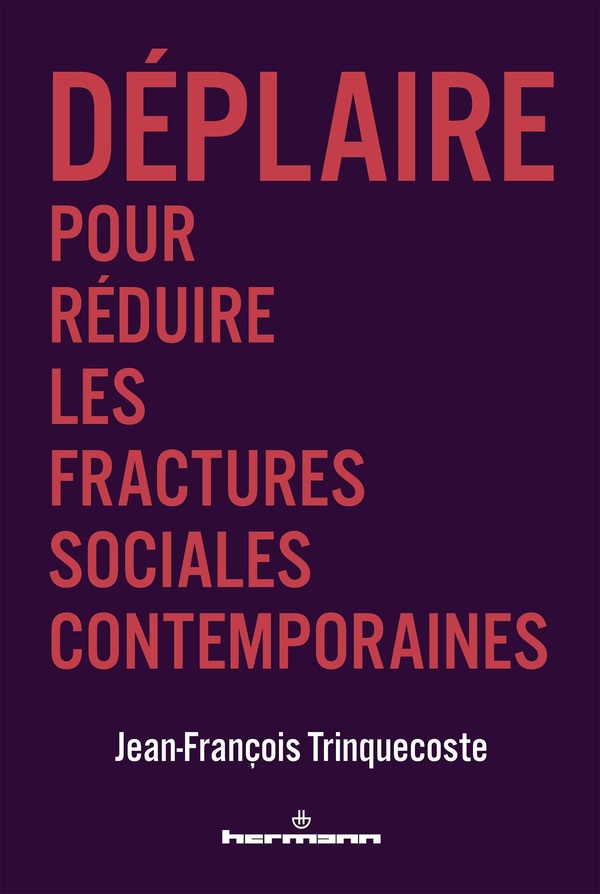 DEPLAIRE - POUR REDUIRE LES FRACTURES SOCIALES CONTEMPORAINES