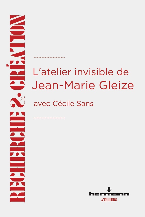 L'ATELIER INVISIBLE DE JEAN-MARIE GLEIZE - AVEC CECILE SANS