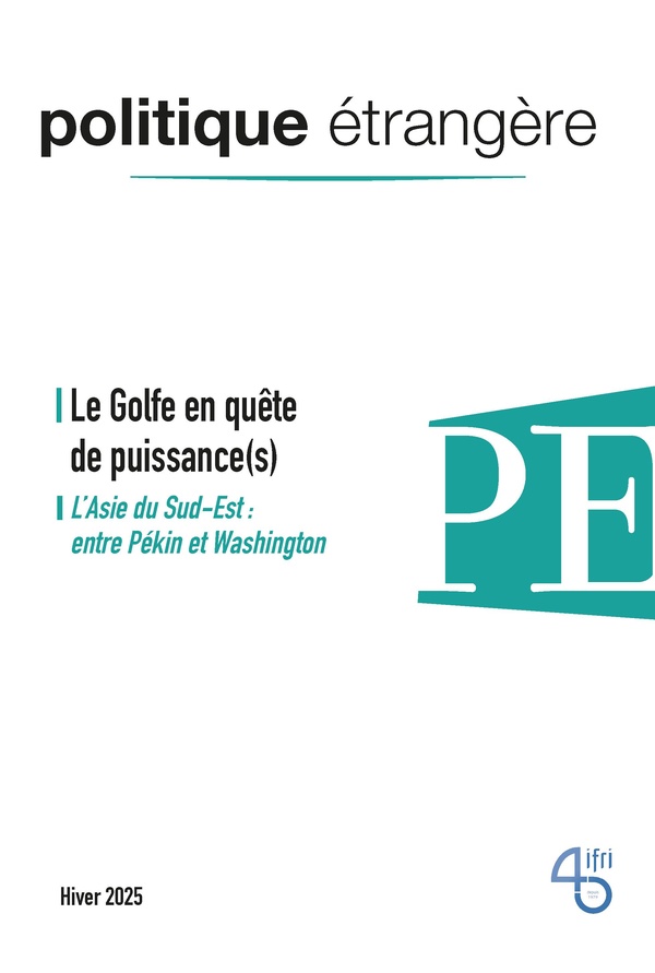 POLITIQUE ETRANGERE - N 4/2025 - LE GOLFE EN QUETE DE PUISSANCE(S)