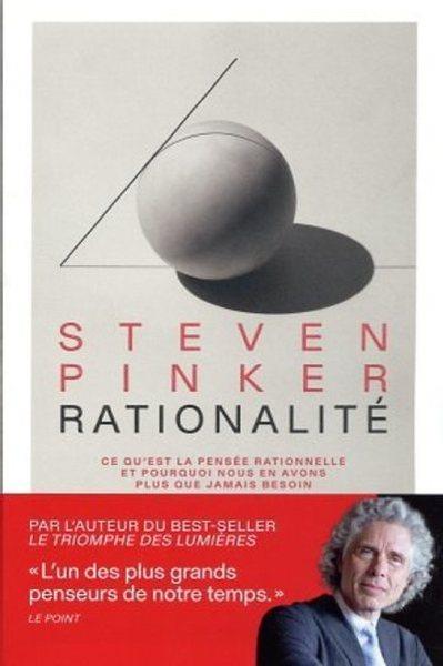 RATIONALITE - CE QU'EST LA PENSEE RATIONNELLE ET POURQUOI NOUS EN AVONS PLUS QUE JAMAIS BESOIN