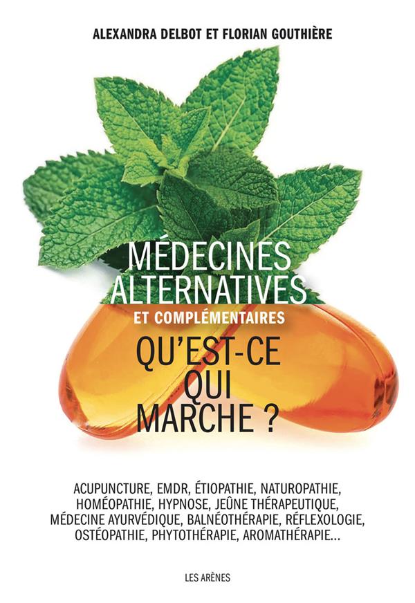 MEDECINES ALTERNATIVES ET COMPLEMENTAIRES - QU'EST-CE QUI MARCHE ?