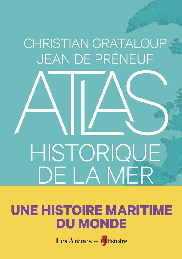 ATLAS HISTORIQUE DE LA MER