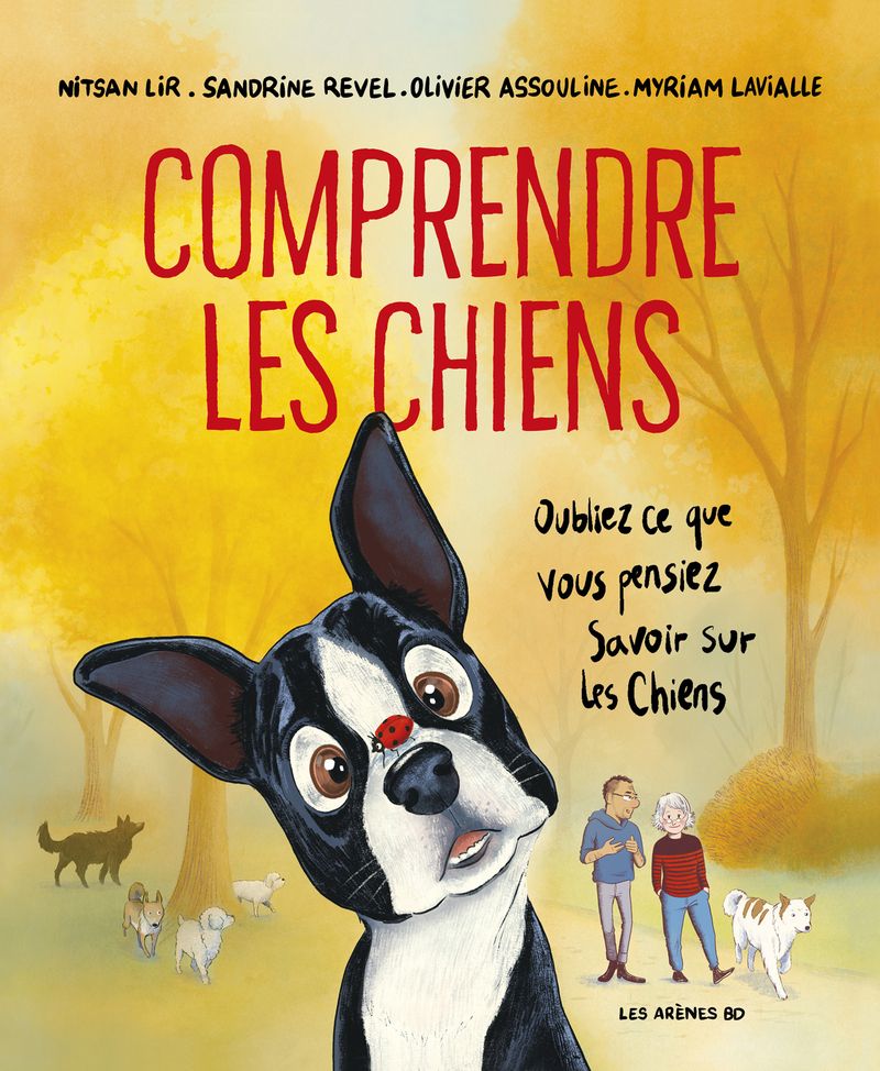 COMPRENDRE LES CHIENS - OUBLIEZ TOUT CE QUE VOUS PENSEZ SAVOIR SUR LES CHIENS