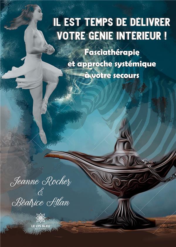 IL EST TEMPS DE DELIVRER VOTRE GENIE INTERIEUR ! - FASCIATHERAPIE ET APPROCHE SYSTEMIQUE A VOTRE SEC