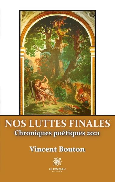 NOS LUTTES FINALES - CHRONIQUES POETIQUES 2021