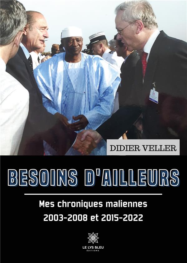 BESOINS D'AILLEURS - MES CHRONIQUES MALIENNES 2003-2008 ET 2015-2022