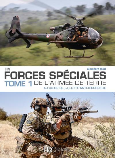 LES FORCES SPECIALES DE L'ARMEE DE TERRE - T01 - LES FORCES SPECIALES DE L'ARMEE DE TERRE - TOME 1 -