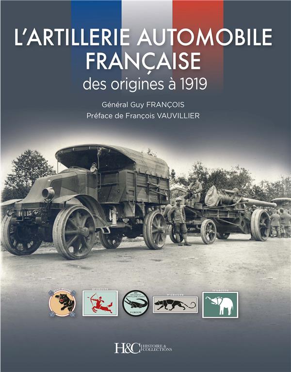 L ARTILLERIE AUTOMOBILE FRANCAISE : DES ORIGINES A 1919