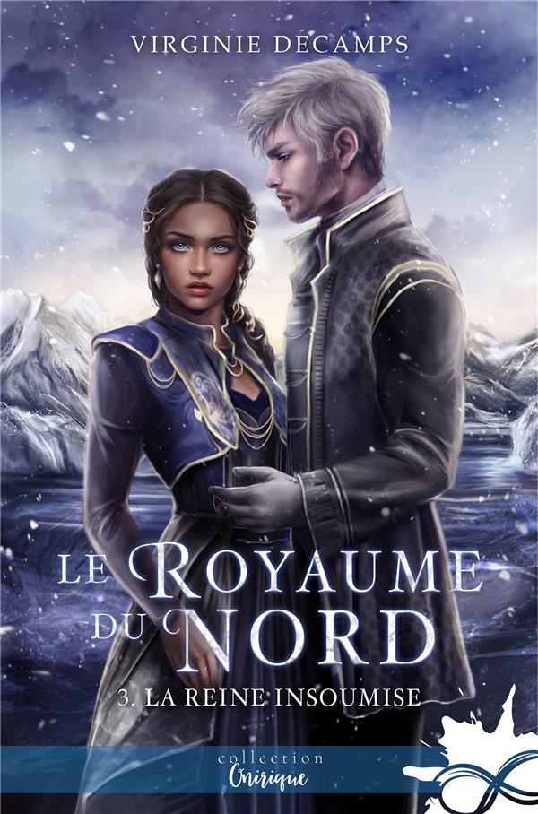 LE ROYAUME DU NORD - T03 - LA REINE INSOUMISE - LE ROYAUME DU NORD, T3