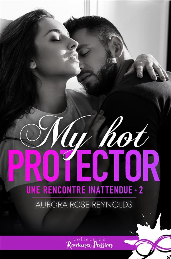 UNE RENCONTRE INATTENDUE - T02 - MY HOT PROTECTOR - UNE RENCONTRE INATTENDUE, T2
