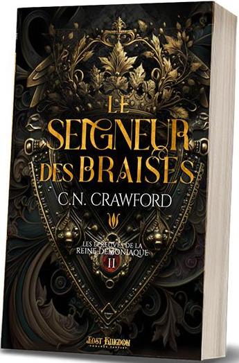 LES EPREUVES DE LA REINE DEMONIAQUE - T02 - LE SEIGNEUR DES BRAISES - LES EPREUVES DE LA REINE DEMON