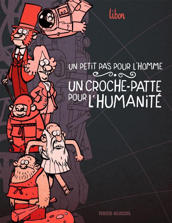 UN PETIT PAS POUR L'HOMME, UN CROCHE-PATTE POUR L'HUMANITE - TOME 01