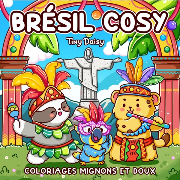 BRESIL COSY : COLORIAGES MIGNONS ET DOUX