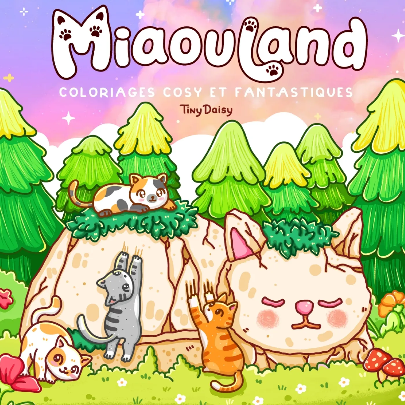 MIAOULAND : COLORIAGES COSY ET FANTASTIQUES