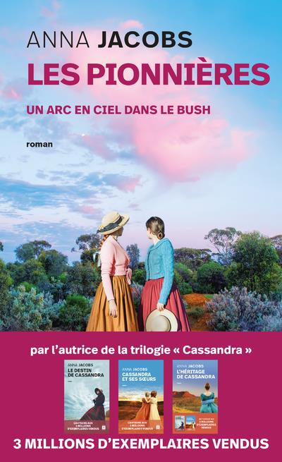 LES PIONNIERES - TOME 2 UN ARC-EN-CIEL DANS LE BUSH