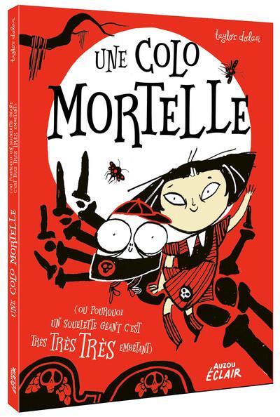 UNE COLO MORTELLE - OU POURQUOI UN SQUELETTE GEANT C'EST TRES TRES TRES EMBETANT
