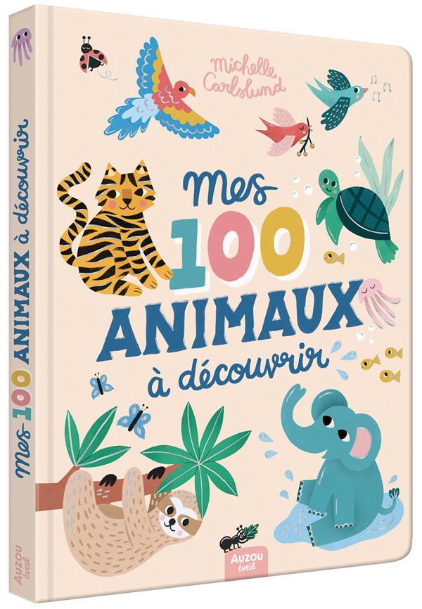 MES 100 ANIMAUX A DECOUVRIR BY MICHELLE CARLSLUND