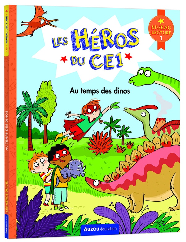 LES HEROS DU CE1 - NIVEAU 1 - AU TEMPS DES DINOS