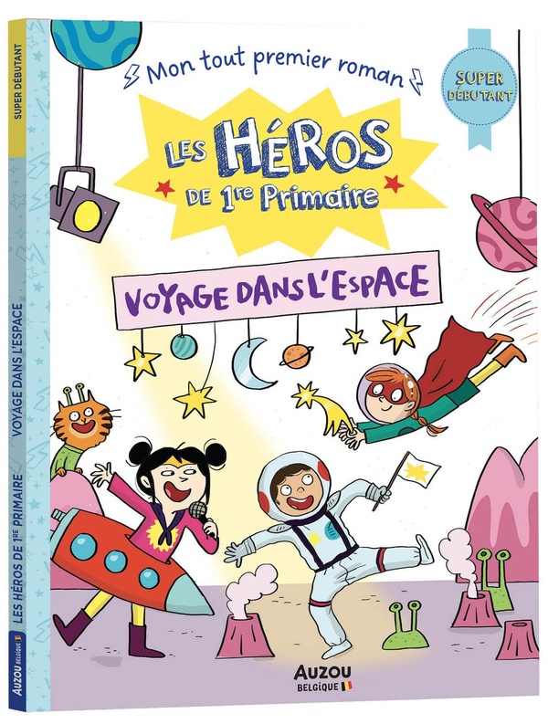 LES HEROS DE 1RE PRIMAIRE - SUPER DEBUTANT - VOYAGE DANS L'ESPACE