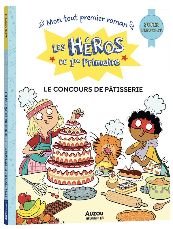 LES HEROS DE 1RE PRIMAIRE - SUPER DEBUTANT - LE CONCOURS DE PATISSERIE