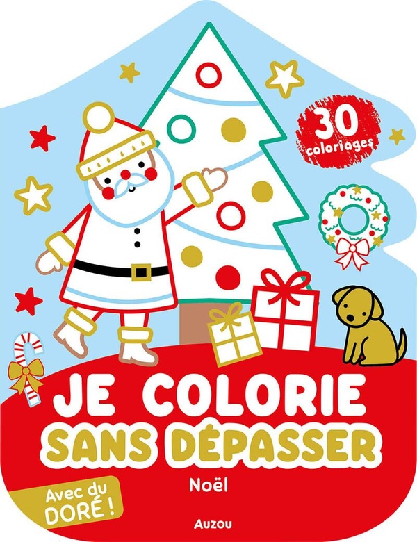 JE COLORIE SANS DEPASSER - NOEL - AVEC DU DORE !
