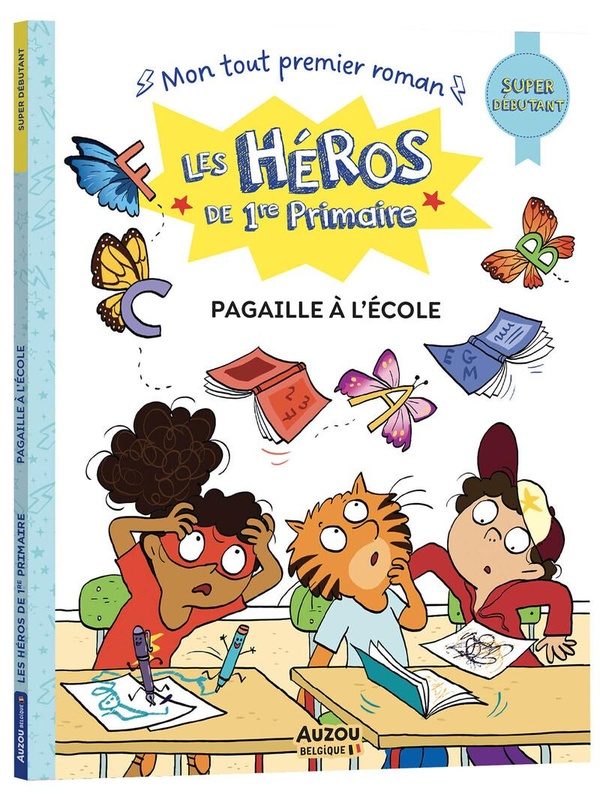 LES HEROS DE 1RE PRIMAIRE - SUPER DEBUTANT - PAGAILLE A L'ECOLE !