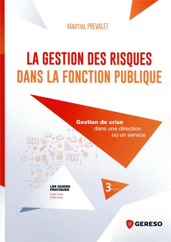 LA GESTION DES RISQUES DANS LA FONCTION PUBLIQUE - GESTION DE CRISE DANS UNE DIRECTION OU UN SERVICE
