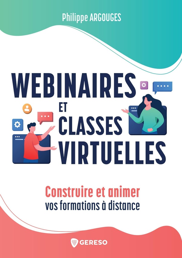 WEBINAIRES ET CLASSES VIRTUELLES - CONSTRUIRE ET ANIMER VOS FORMATIONS A DISTANCE