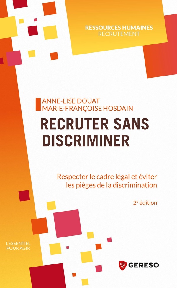 RECRUTER SANS DISCRIMINER - RESPECTER LE CADRE LEGAL ET EVITER LES PIEGES DE LA DISCRIMINATION