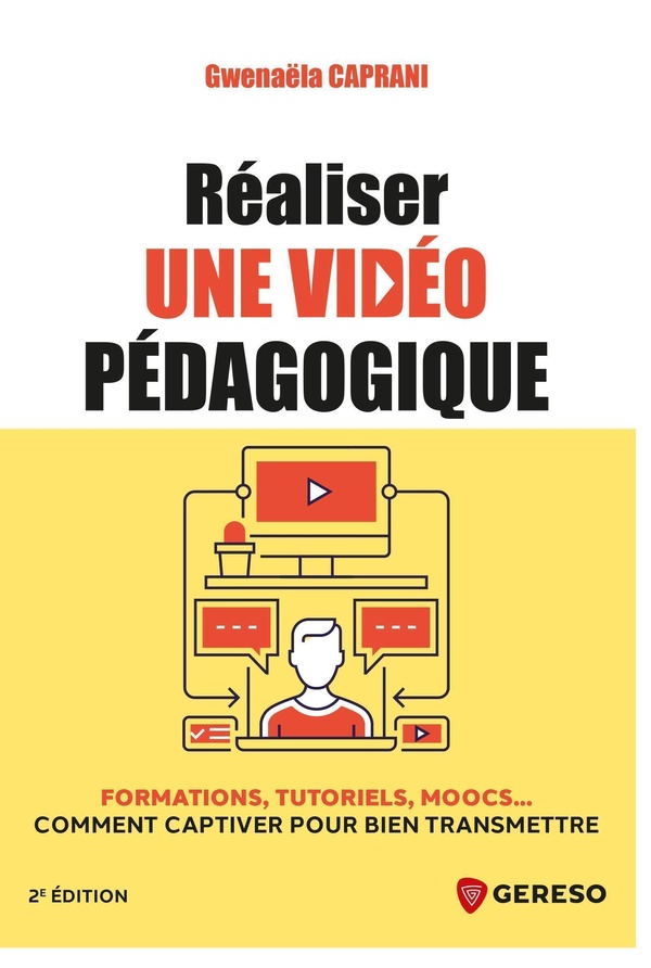 REALISER UNE VIDEO PEDAGOGIQUE - FORMATIONS, TUTORIELS, MOOCS... COMMENT CAPTIVER POUR BIEN TRANSMET
