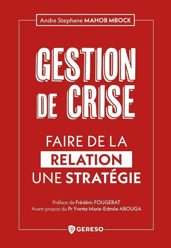 GESTION DE CRISE - FAIRE DE LA RELATION UNE STRATEGIE