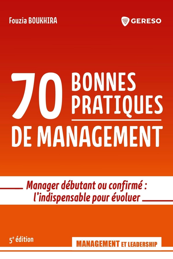 70 BONNES PRATIQUES DE MANAGEMENT - MANAGER DEBUTANT OU CONFIRME : L'INDISPENSABLE POUR EVOLUER