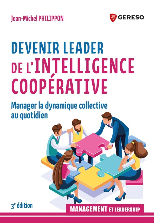 DEVENIR LEADER DE L'INTELLIGENCE COOPERATIVE - MANAGE LE DYNAMIQUE COLLECTIVE AU QUOTIDIEN