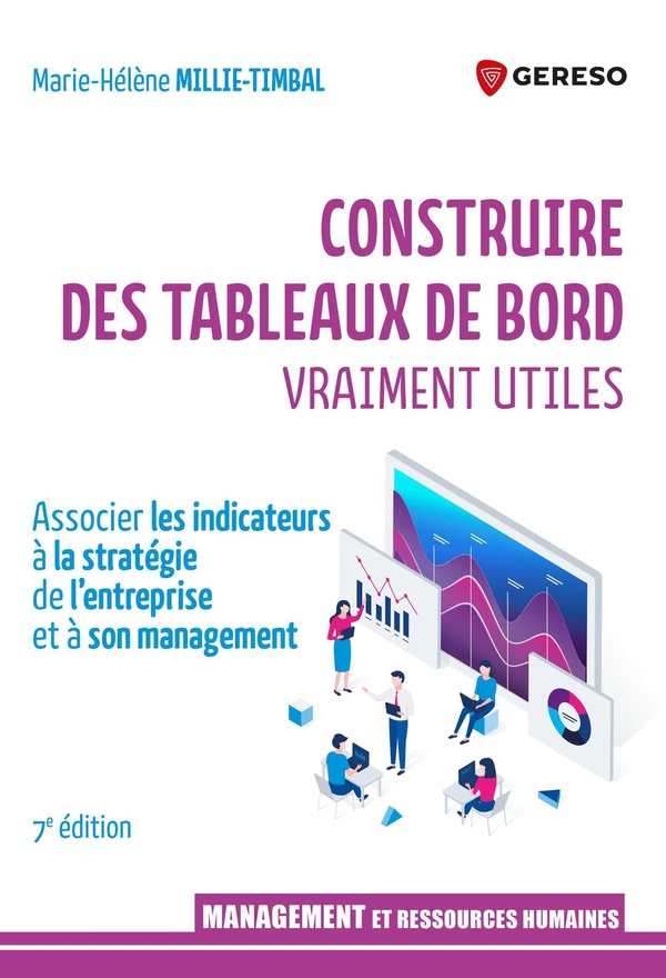 CONSTRUIRE DES TABLEAUX DE BORD VRAIMENT UTILES - ASSOCIER LES INDICATEURS A LA STRATEGIE DE L'ENTRE