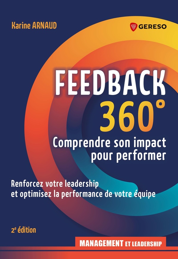 FEEDBACK 360 : COMPRENDRE SON IMPACT POUR PERFORMER - RENFORCER VOTRE LEADERSHIP ET OPTIMISER LA PE