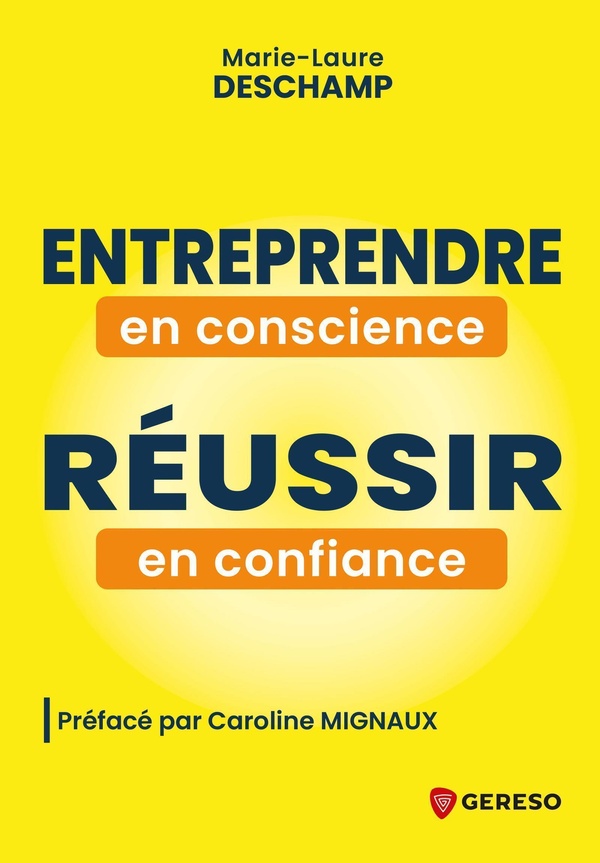 ENTREPRENDRE EN CONSCIENCE, REUSSIR EN CONFIANCE - ET SI VOUS VOUS DONNIEZ LE PERMIS DE REUSSIR ?