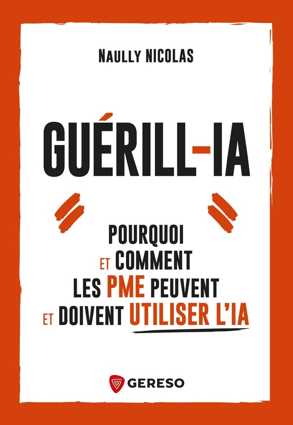 GUERILL-IA - POURQUOI ET COMMENT LES PME PEUVENT ET DOIVENT UTILISER L'IA