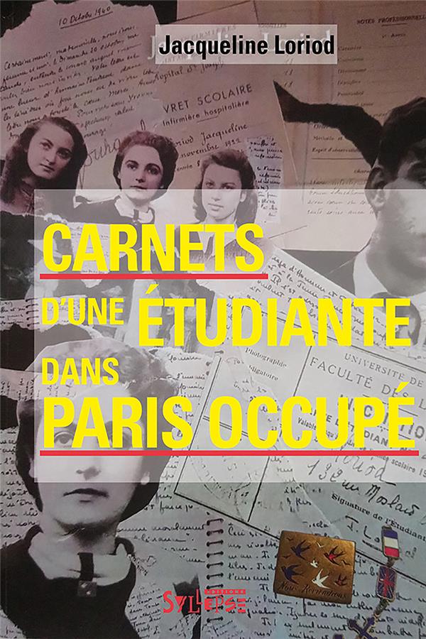 CARNETS D'UNE ETUDIANTE DANS PARIS OCCUPE - 1940-1943