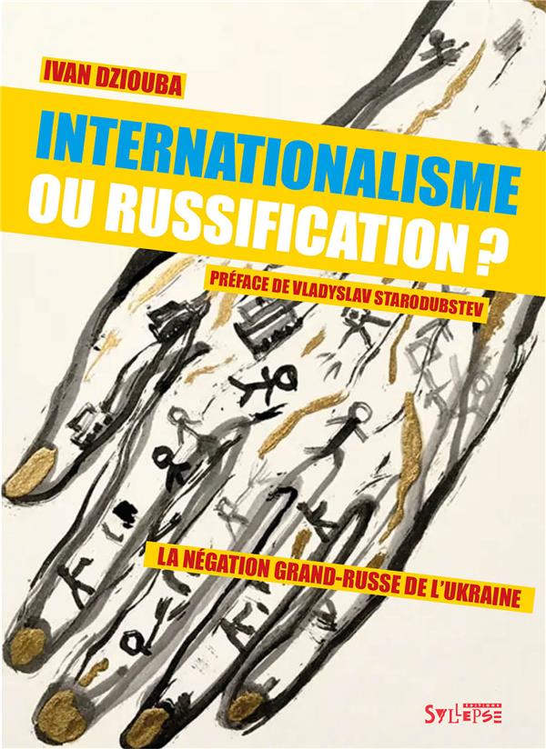 INTERNATIONALISME OU RUSSIFICATION? - LA NEGATION GRAND-RUSSE DE L'UKRAINE