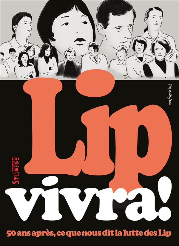 LIP VIVRA! 50 ANS APRES, CE QUE NOUS DIT LA LUTTE DES LIP