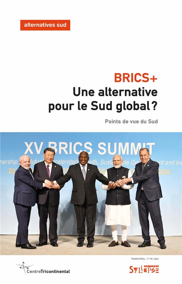 BRICS+ : UNE ALTERNATIVE POUR LE SUD GLOBAL ? - POINTS DE VUE DU SUD