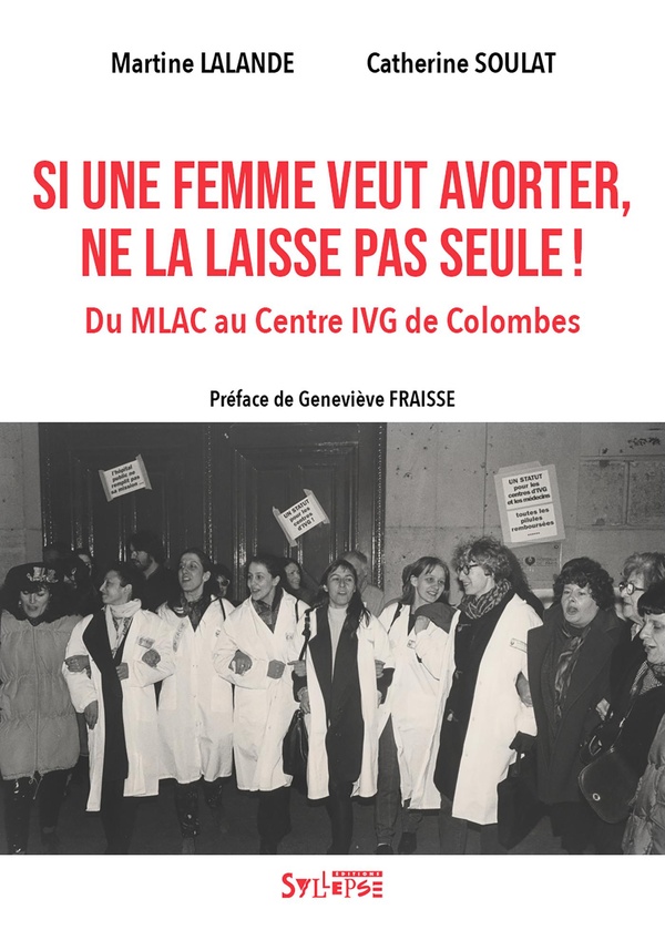 SI UNE FEMME VEUT AVORTER, NE LA LAISSE PAS SEULE ! - DU MLAC AU CENTRE IVG DE COLOMBES